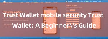 Trust Wallet mobile security Trust Wallet: A Beginner's Guide
